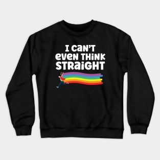 I Can't Even Think Straight Crewneck Sweatshirt